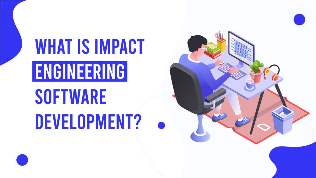 What is Impact Engineering Software Development